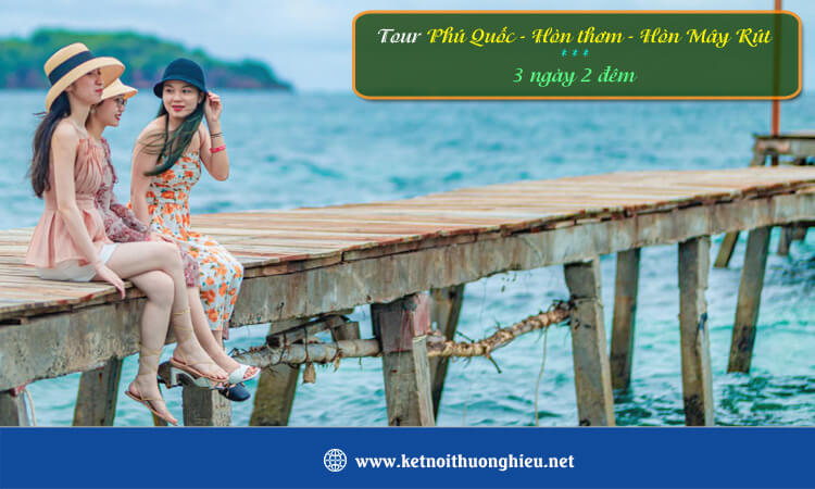 Tour Phú Quốc - Hòn Thơm - Hòn Mây Rút 3 ngày 2 đêm