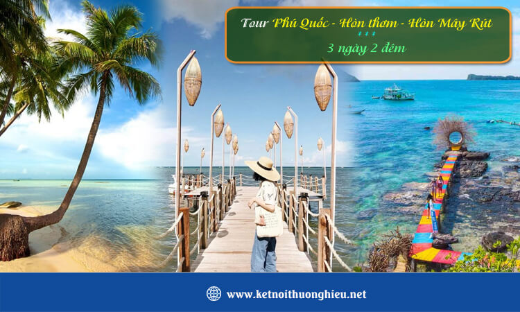 Tour Phú Quốc - Hòn Thơm - Hòn Mây Rút 3 ngày 2 đêm